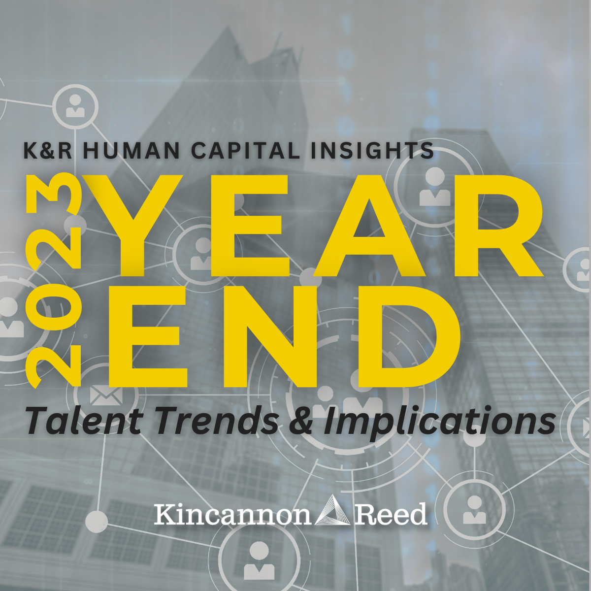 Year End Global Talent Trends and Implications Kincannon & Reed