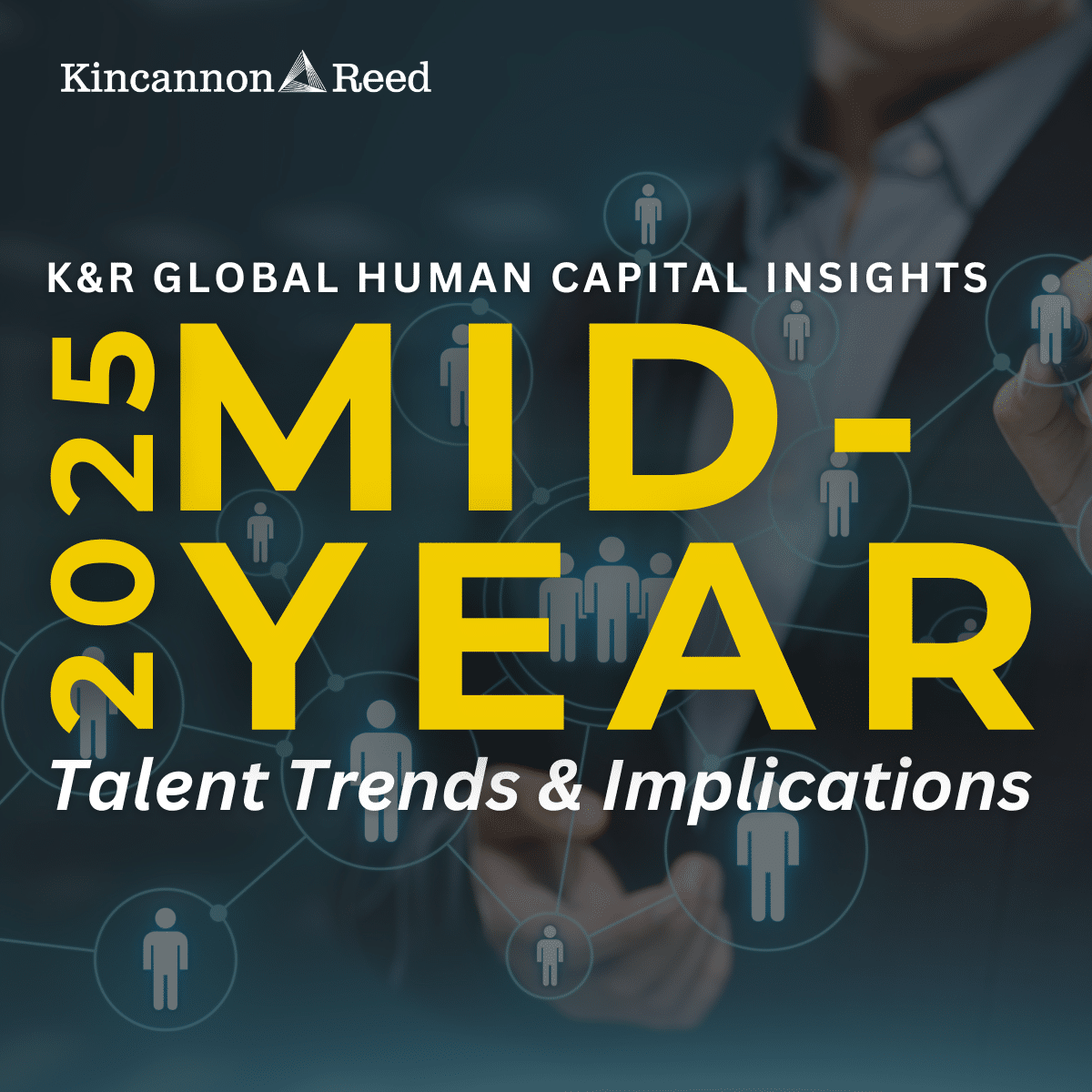 2025 Mid Year Global Talent Trends & Implications - Kincannon & Reed